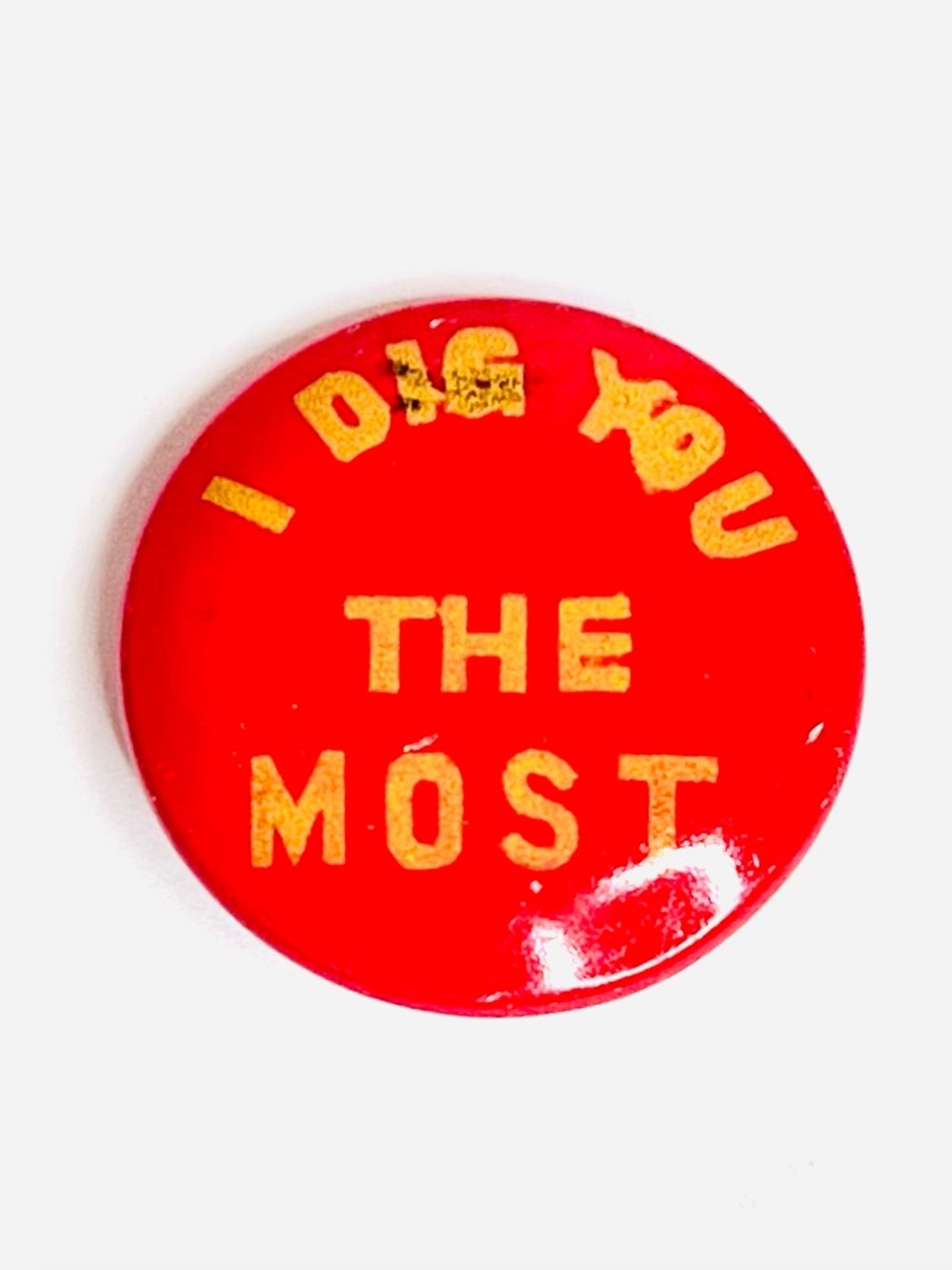 Vintage I Dig You The Most Pinback Button 1960s Era Retro Slang Pin